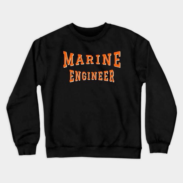Marine Engineer in Orange Color Text Crewneck Sweatshirt by The Black Panther